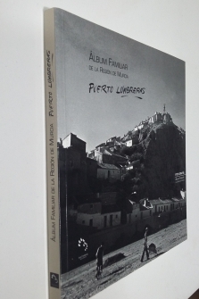 Album Familiar de la Region de Murcia : Puerto Lumbreras.1ª Edición