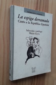 LA ESPIGA DERRAMADA. Canto a la Republica Española