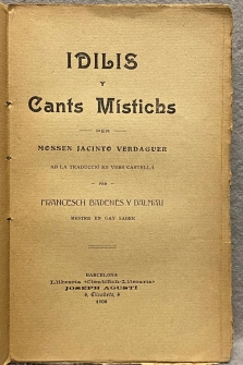 IDILIS Y CANTS MÍSTICHS ab la traducció en vers castellà IDILIOS Y CANTOS MÍSTICOS.